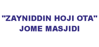 &quot;ZAYNIDDIN HOJI OTA&quot; JOME MASJIDI